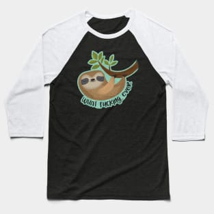 Sloth says... What Fucking Ever Baseball T-Shirt